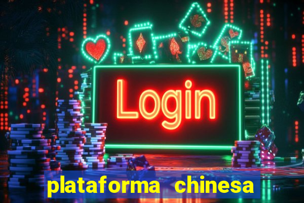 plataforma chinesa de jogos de cassino