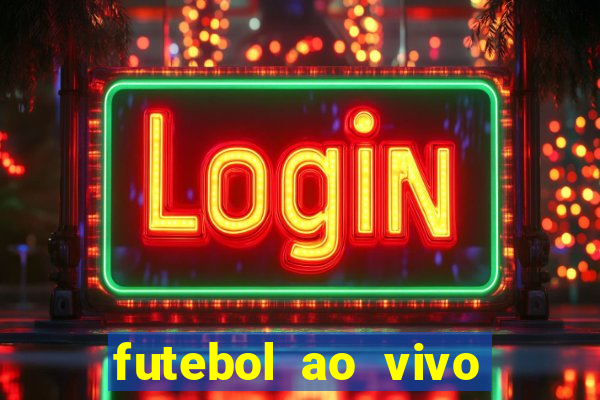 futebol ao vivo multi canais