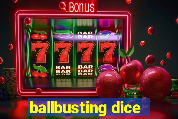 ballbusting dice