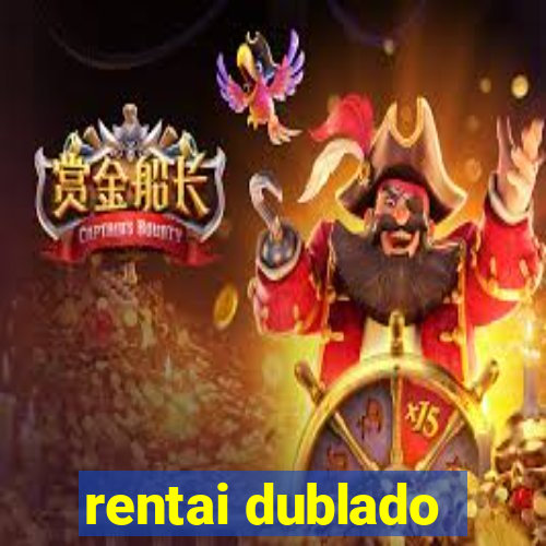 rentai dublado