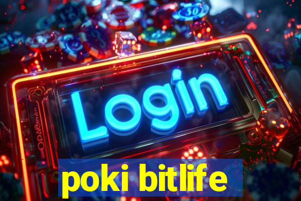 poki bitlife