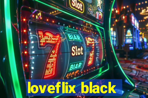 loveflix black