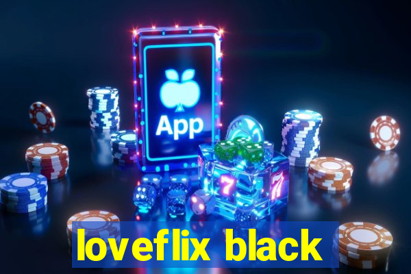 loveflix black