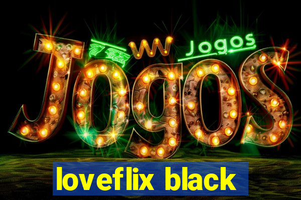 loveflix black