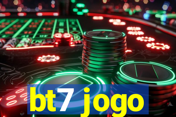 bt7 jogo