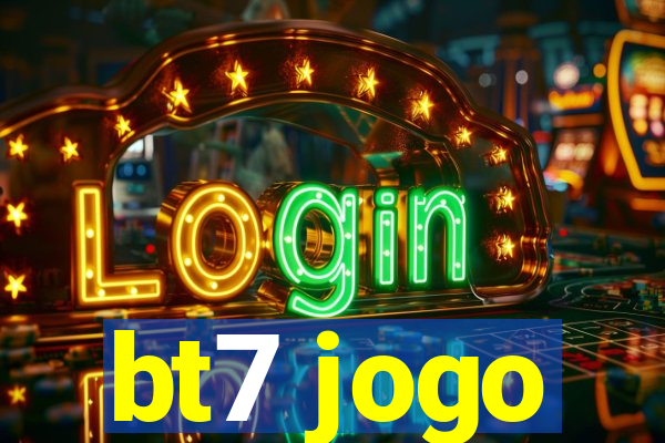 bt7 jogo