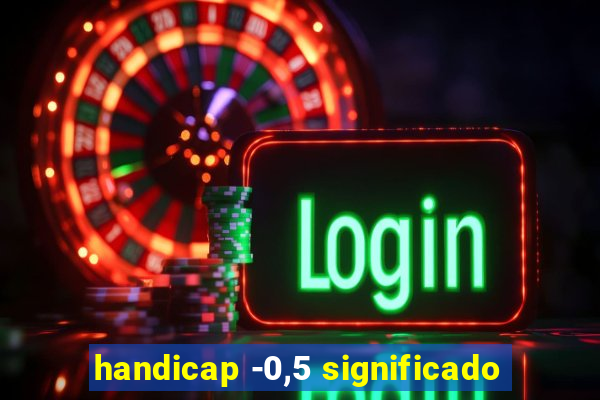 handicap -0,5 significado