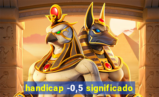 handicap -0,5 significado