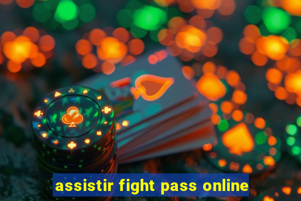 assistir fight pass online