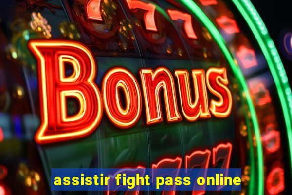 assistir fight pass online