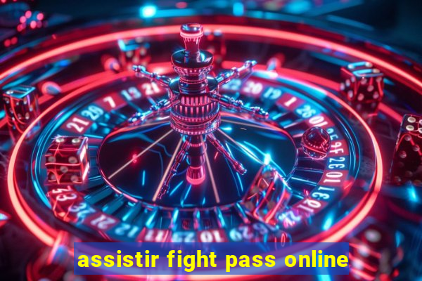 assistir fight pass online