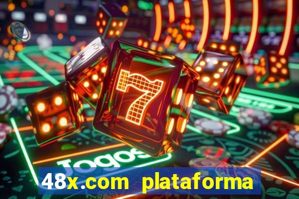 48x.com plataforma de jogos