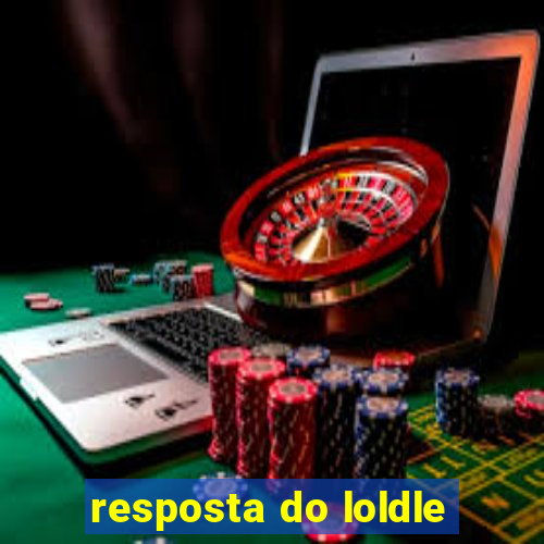 resposta do loldle