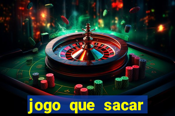 jogo que sacar dinheiro de verdade