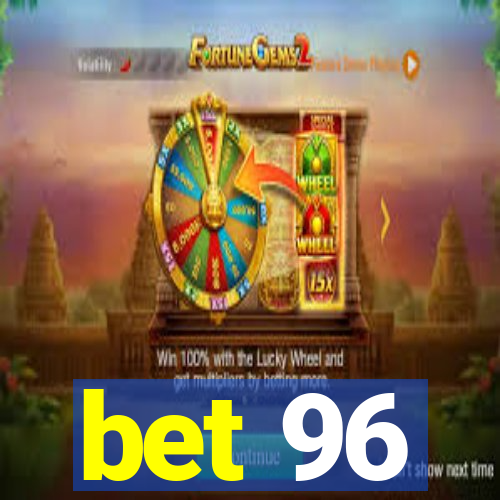 bet 96