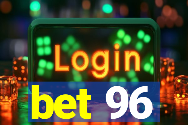 bet 96