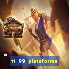 tt 99 plataforma de jogos