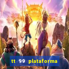 tt 99 plataforma de jogos