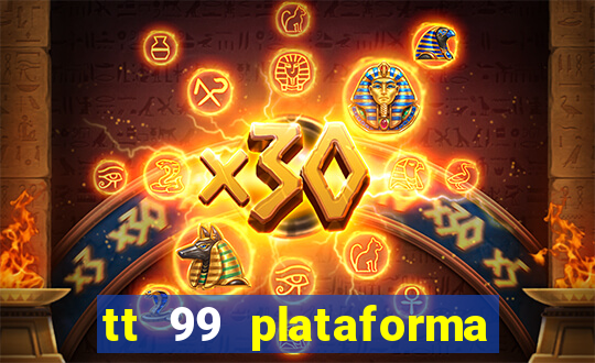 tt 99 plataforma de jogos