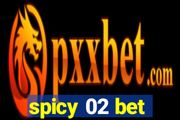 spicy 02 bet