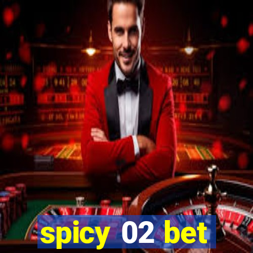 spicy 02 bet