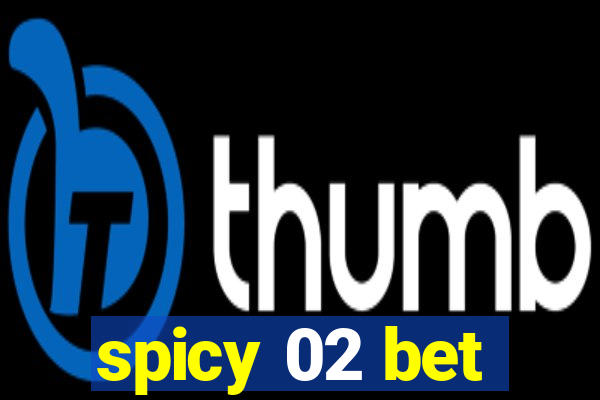 spicy 02 bet