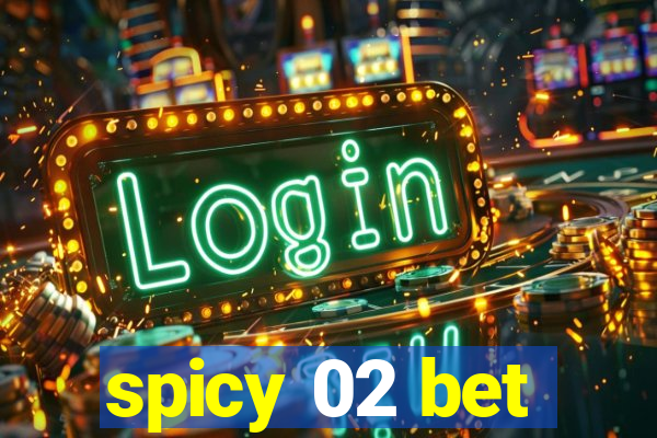 spicy 02 bet