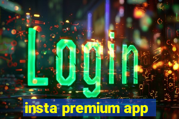 insta premium app