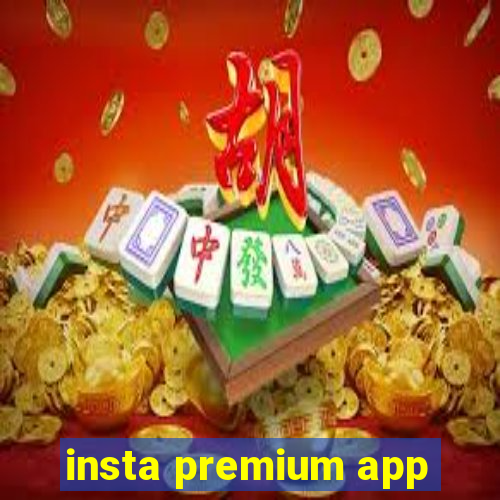 insta premium app