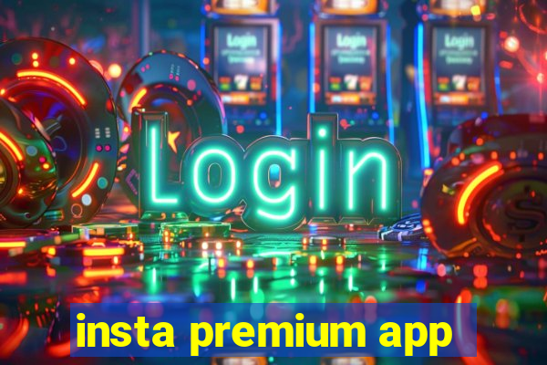 insta premium app