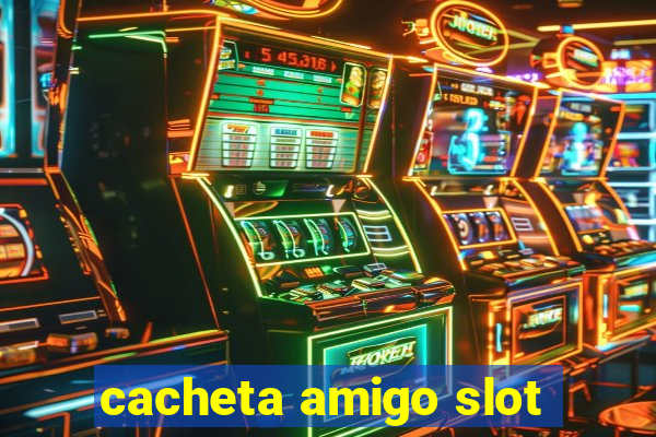 cacheta amigo slot