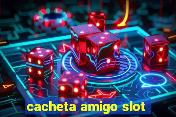 cacheta amigo slot