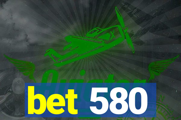 bet 580