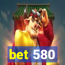 bet 580