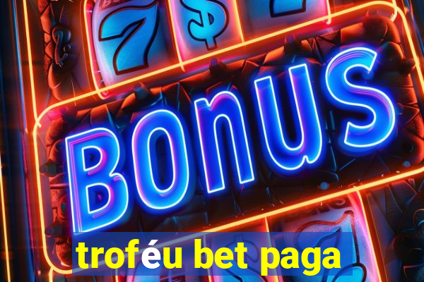 troféu bet paga