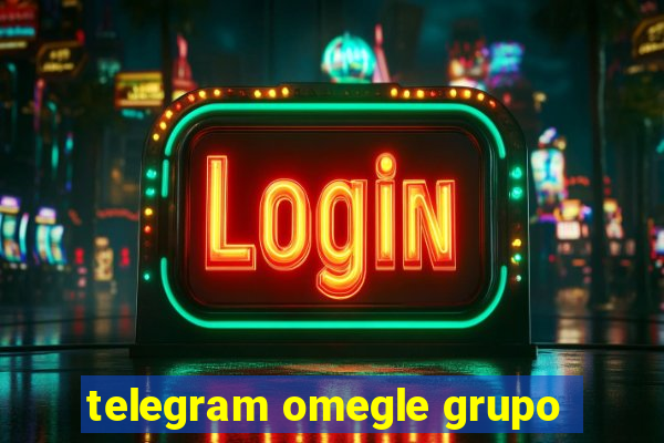 telegram omegle grupo