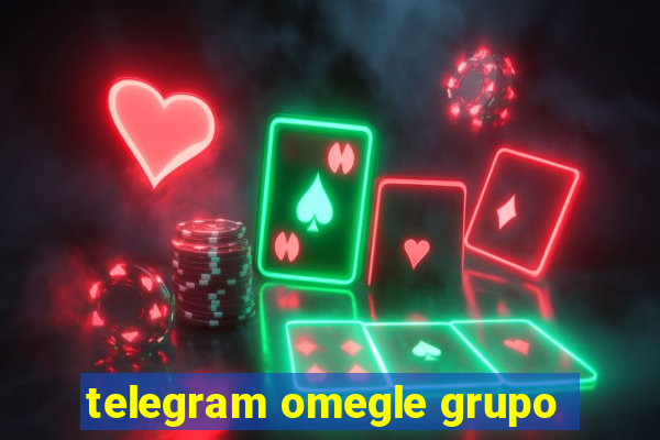 telegram omegle grupo