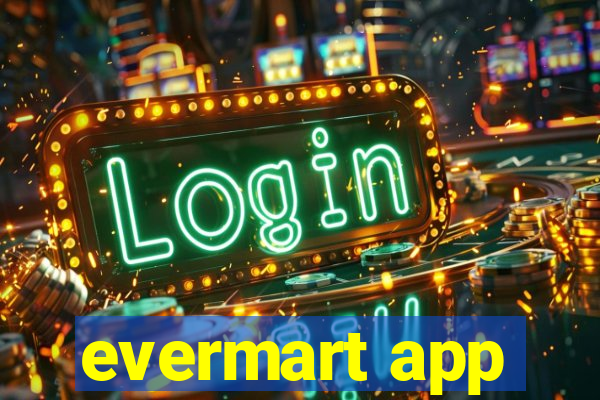 evermart app