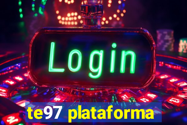 te97 plataforma