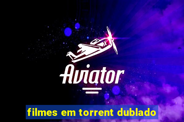 filmes em torrent dublado