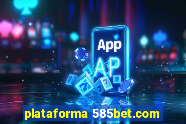 plataforma 585bet.com