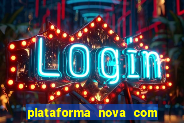 plataforma nova com bonus de cadastro sem deposito