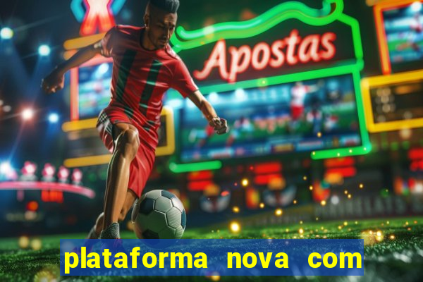 plataforma nova com bonus de cadastro sem deposito