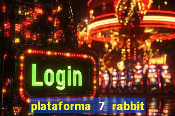 plataforma 7 rabbit é confiável