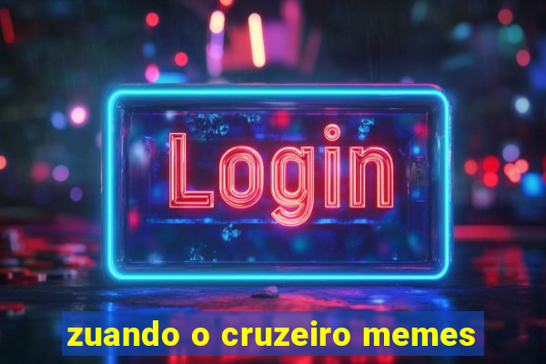 zuando o cruzeiro memes