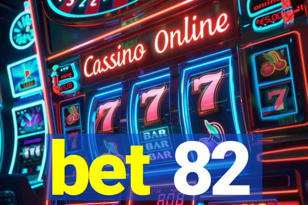 bet 82