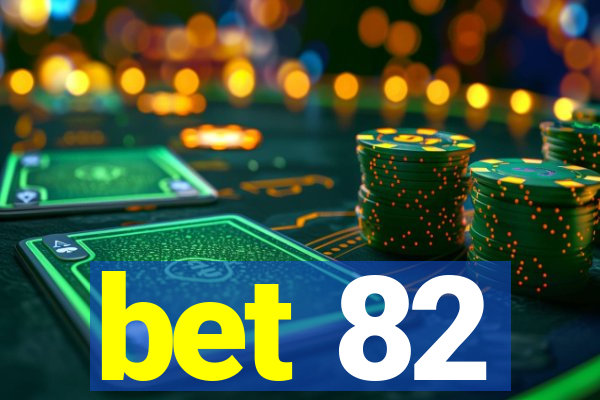 bet 82