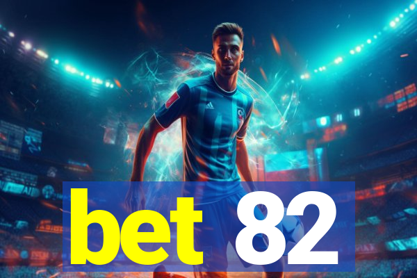 bet 82