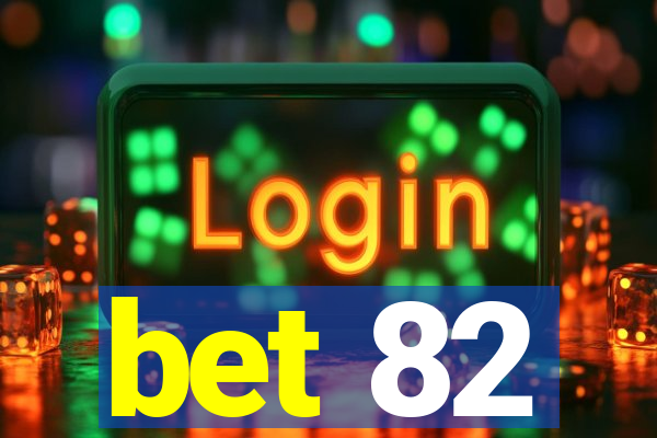 bet 82