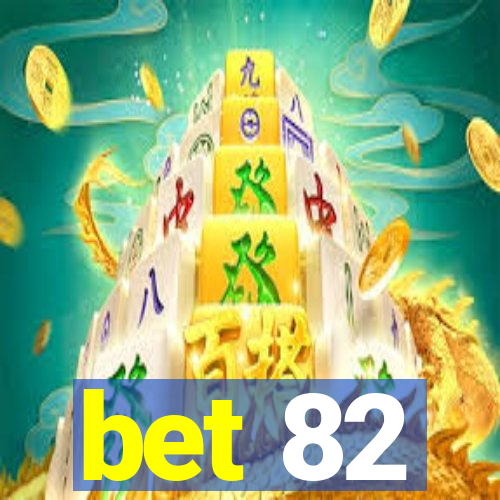 bet 82